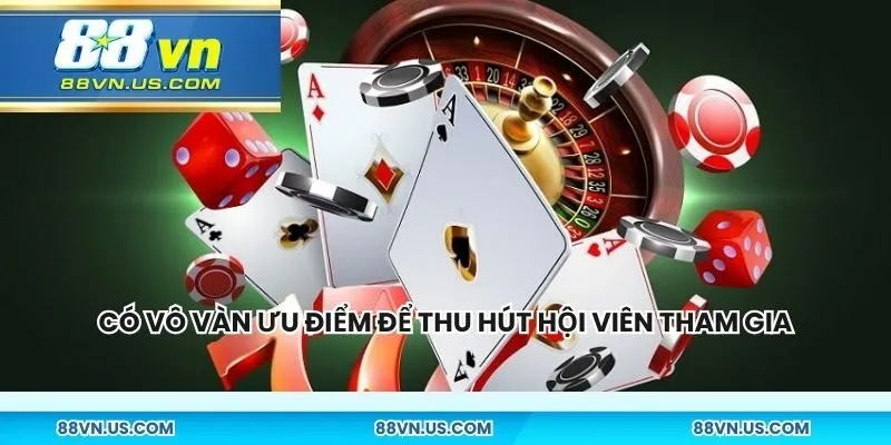 Có vô vàn ưu điểm để thu hút các hội viên tham gia