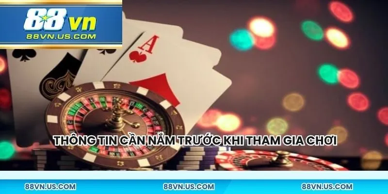 Một vài thông tin cần nắm trước khi tham gia chơi