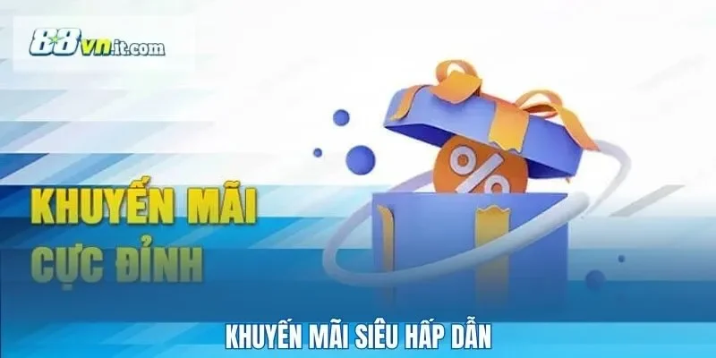 Khuyến mãi siêu hấp dẫn